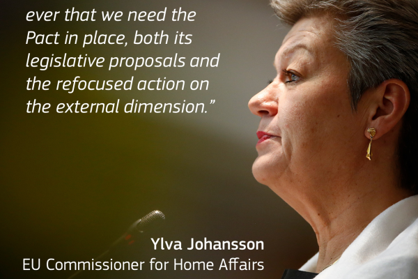 Quote from Commissioner Ylva Johansson "Latest development demonstrate more than ever that we need the pact in place. Both its legislative proposals and the refocused action on the external dimension"