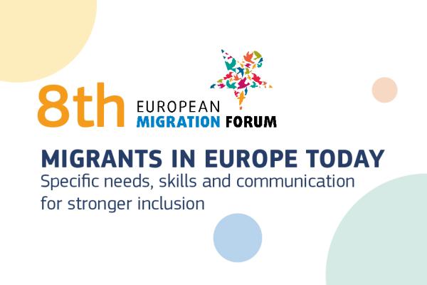 visual displaying the text: 8th European Migration Forum: Migrants in Europe today, Specific needs, skills and communication for stronger inclusion